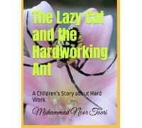The Lazy Cat and the Hardworking Ant: A Children's Story about Hard Work (Kiddy Story World)
