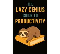 The Lazy Genius Guide To Productivity (The Mental Edge Series)