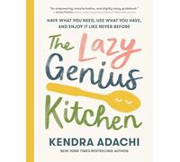 The Lazy Genius Kitchen: Have What You Need, Use What You Have, and Enjoy It Like Never Before