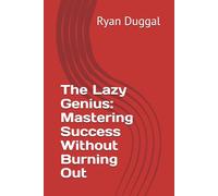 The Lazy Genius: Mastering Success Without Burning Out