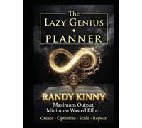 The Lazy Genius Planner: Maximum Output Minimum Wasted Effort