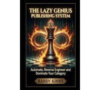The Lazy Genius Publishing System: Automate, Reverse Engineer and Dominate Your Category: How to Manufacture a Bestselling Book by Playing Their Algorithm Better Than They Do