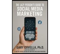 The Lazy Person's Guide to Social Media Marketing: Increase Your Business Exposure in 24 Hours or Less