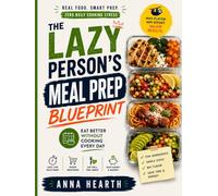 The Lazy Person's Meal Prep Blueprint: Eat Better Without Cooking Every Day