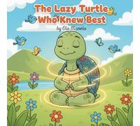 The Lazy Turtle Who Knew Best: A Fully Illustrated Educational Book with Gentle Lessons for Kids