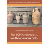 The LCP Handbook to the Late Roman Amphora (LRA1) (The Levantine Ceramics Project Handbooks)