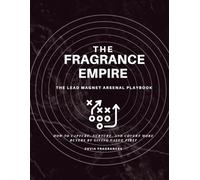 The Lead Magnet Arsenal Playbook: How to Capture, Nurture, and Convert More Buyers by Giving Value First