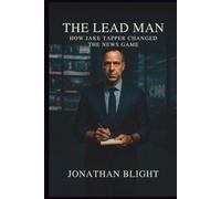 The Lead Man: How Jake Tapper Changed the News Game