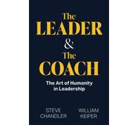 The Leader and The Coach: The Art of Humanity in Leadership