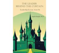 The Leader Behind the Curtain: Leadership Lessons from Oz