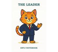 THE LEADER - ENTJ NOTEBOOK: An Ambitious and Driven Notebook for Achievers and Big-Picture Thinkers