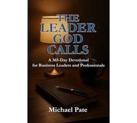 The Leader God Calls: A 365-Day Devotional for Business Professionals