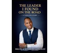 The Leader I Found on the Road: A Timeless Story