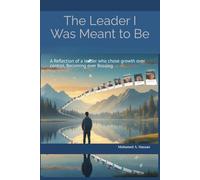 The Leader I Was Meant to Be: A Reflection of a Leader Who Choose Growth Over Control