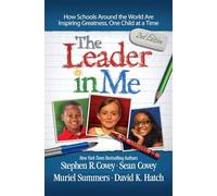The Leader in Me: How Schools Around the World Are Inspiring Greatness, One Child at a Time