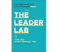 The Leader Lab – Core Skills to Become a Great Manager, Faster – Wiley-VCH