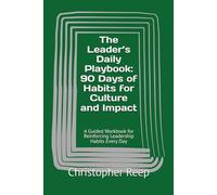 The Leader’s Daily Playbook: 90 Days of Habits for Culture and Impact: A Guided Workbook for Reinforcing Leadership Habits Every Day (LEAN Management)