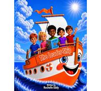 The Leader Ship: Helping children lead with confidence, kindness and compassion! (The Character Ship Series)