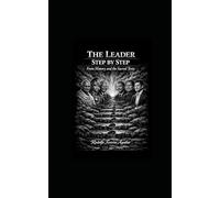 The Leader Step by Step.: From History and Sacred Texts.