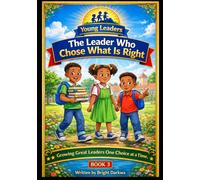 The Leader Who Chose What Is Right (The Young Leaders Series)