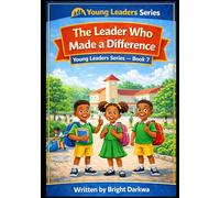 The Leader Who Made A Difference (The Young Leaders Series)