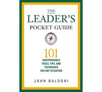 The Leader's Pocket Guide: 101 Indispensable Tools, Tips, and Techniques for Any Situation
