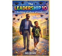 The Leadership 10: Building a Culture of Leaders