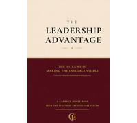 The Leadership Advantage: The 11 Laws of Making the Invisible Visible (The Advantage Series)