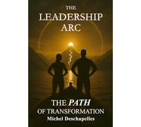The Leadership Arc: The Path of Transformation