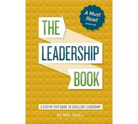 The Leadership Book by Neil Jurd: A step by step guide to excellent leadership