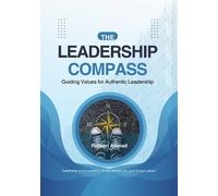 The Leadership Compass: Guiding Values for Authentic Leadership