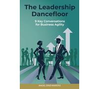 The Leadership Dancefloor: 9 Key Conversations for Business Agility (B&W Edition)