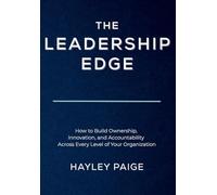 The Leadership Edge: How to Build Ownership, Innovation, and Accountability Across Every Level of Your Organization: 1 (The Edge Series(tm) a 5-Part ... Innovation, and Operational Excellence)