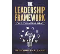 The Leadership Framework: Tools for Lasting Impact
