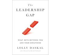 The Leadership Gap: What Gets Between You and Your Greatness