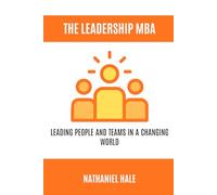 The Leadership MBA: Leading People and Teams in a Changing World