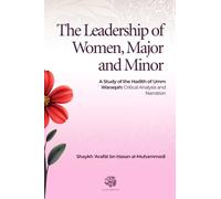 The Leadership of Women, Major and Minor: A Study of the Hadith of Umm Waraqah: Critical Analysis and Narration