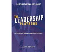 The Leadership Playbook: Lead with Confidence. Manage with Purpose. Succeed with Strategy: 2 (The Leadership Blueprint)