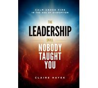 The Leadership Skill Nobody Taught You: Calm Under Fire in the Age of Disruption