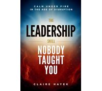 The Leadership Skill Nobody Taught You: Calm Under Fire in the Age of Disruption
