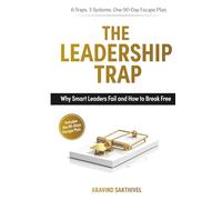 The Leadership Trap: Why Smart Leaders Fail and How to Break Free