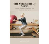 The leading lady (Edition1): How to Build Muscle, Energy, and Resilience After Forty