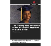 The leading role of women at the Faculty of Medicine of Bahia, Brazil: A historical overview