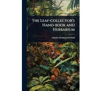 The Leaf-collector's Hand-book and Herbarium