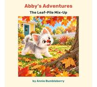The Leaf-Pile Mix-Up (Abby's Adventures)