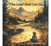 The Leaf that Let Go (We Grow Us)