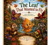The Leaf That Wanted to Fly: A Story About Patience, Friendship, and the Perfect Time (Friendship Forest)