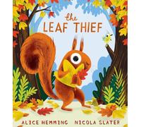 The Leaf Thief: Children will love this laugh-out-loud picture book about the changing seasons!: 1 (Leaf Thief Series)
