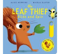 The Leaf Thief - Slide and Spin: A push, pull, slide and spin board book from the New York Times bestselling creators of The Leaf Thief! (Leaf Thief Series)
