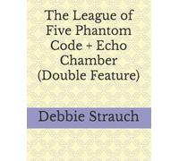 The League of Five Phantom Code + Echo Chamber (Double Feature) (Uncle Larry's Wacky Adventure: Fun, Family, and Finding Words! A Whimsical Journey Through Frontotemporal Dementia)